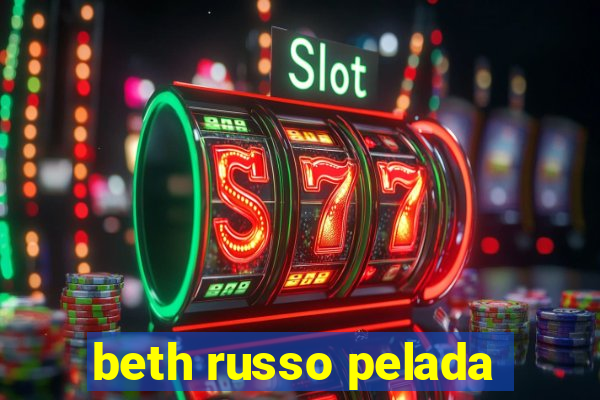 beth russo pelada